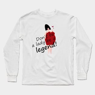 Be a Legend! Long Sleeve T-Shirt